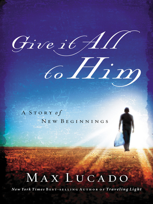 Title details for Give It All to Him by Max Lucado - Available